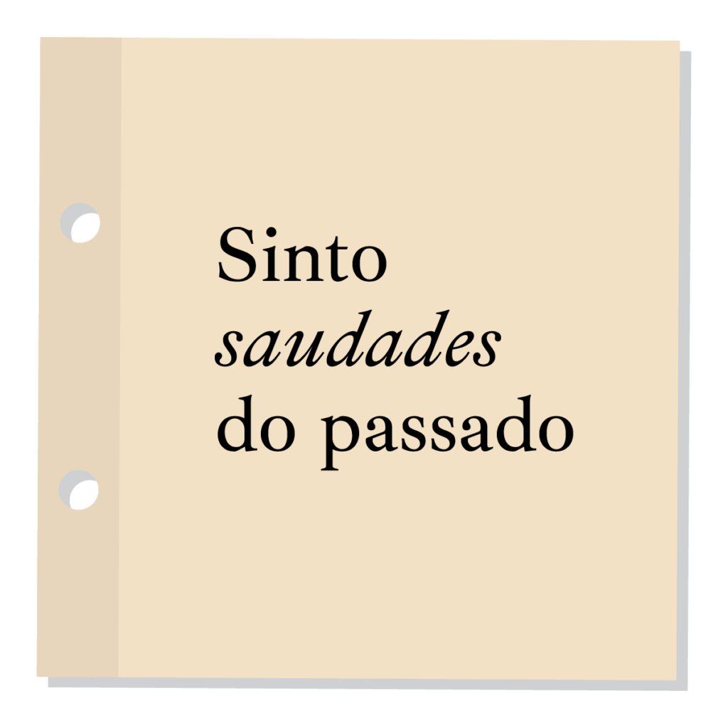 Sinto saudades do passado